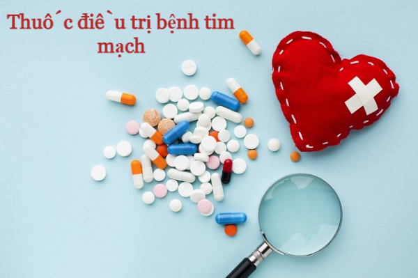 Thuốc điều trị bệnh lý về tim mạch